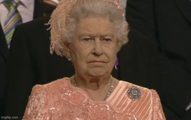 Queen Elizabeth London Olympics Not Amused | image tagged in queen elizabeth london olympics not amused | made w/ Imgflip meme maker