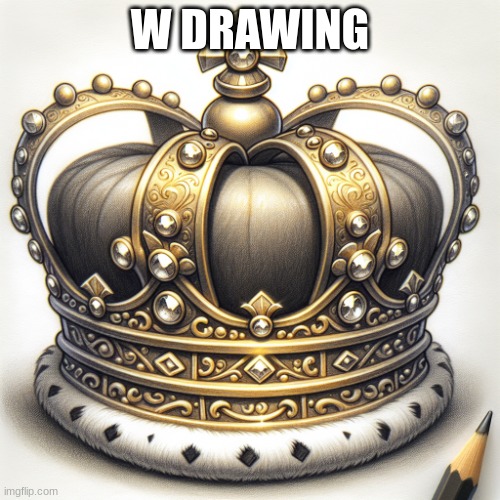 W DRAWING | image tagged in crown | made w/ Imgflip meme maker