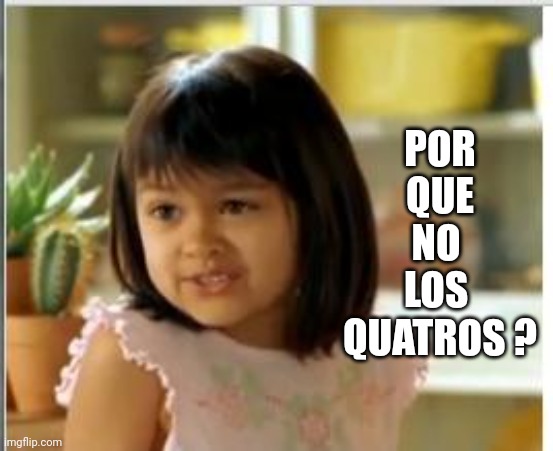 Why not both | POR
QUE
NO 
LOS 
QUATROS ? | image tagged in why not both | made w/ Imgflip meme maker