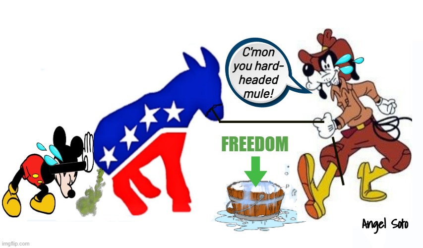 Goofy and Mickey try to make Democrats drink the water | C'mon
you hard-
headed
mule! FREEDOM; Angel Soto | image tagged in goofy and mickey try to help democrats drink the water,goofy,mickey mouse,democrats,freedom,donkey | made w/ Imgflip meme maker