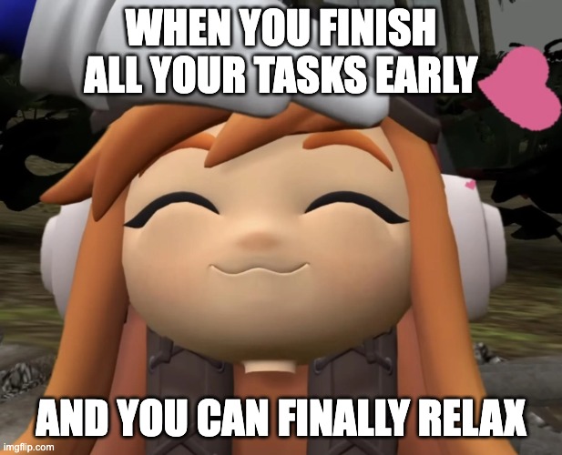 ai lol | WHEN YOU FINISH ALL YOUR TASKS EARLY; AND YOU CAN FINALLY RELAX | image tagged in satisfied leggy | made w/ Imgflip meme maker