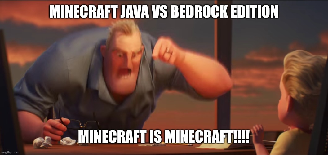 math is math | MINECRAFT JAVA VS BEDROCK EDITION; MINECRAFT IS MINECRAFT!!!! | image tagged in math is math | made w/ Imgflip meme maker