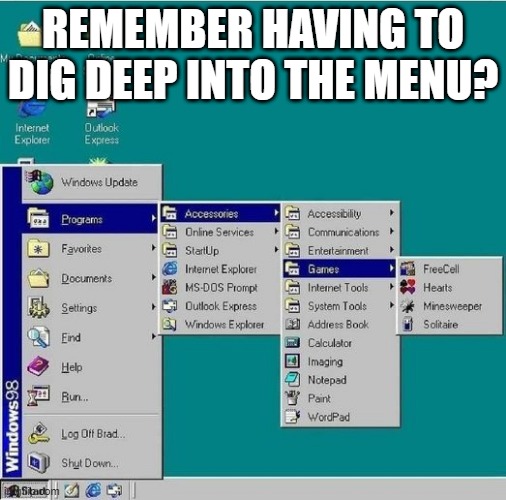 Windows | REMEMBER HAVING TO DIG DEEP INTO THE MENU? | image tagged in 90s | made w/ Imgflip meme maker