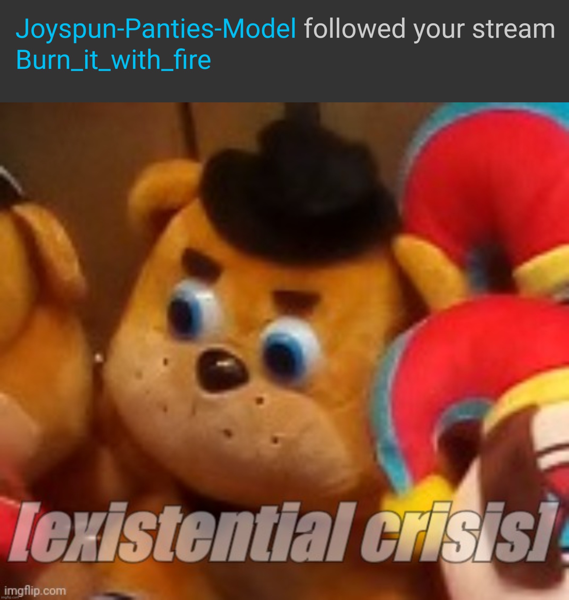 [Banned him from that stream, don't worry] | image tagged in existential crisis | made w/ Imgflip meme maker