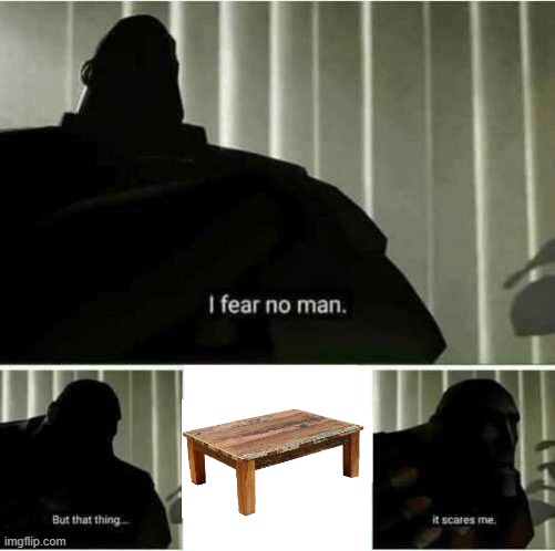 I fear no man | image tagged in i fear no man | made w/ Imgflip meme maker