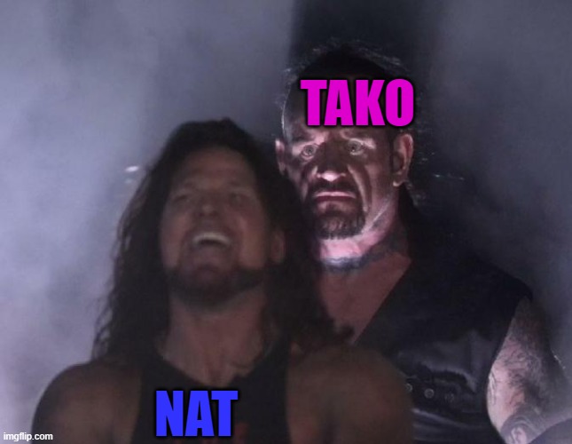 The Undertaker | TAKO; NAT | made w/ Imgflip meme maker