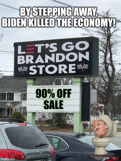 Like the Superbowl shirts for the other team... | BY STEPPING AWAY, BIDEN KILLED THE ECONOMY! 90% OFF
SALE | image tagged in let's go brandon,presidential race,trump,joe biden | made w/ Imgflip meme maker