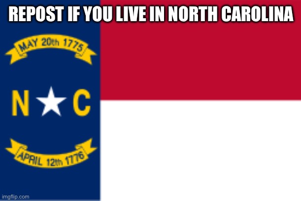 REPOST IF YOU LIVE IN NORTH CAROLINA | made w/ Imgflip meme maker