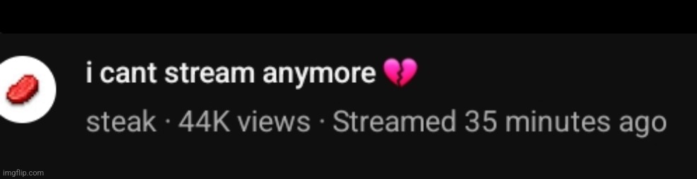 streamed 35 minutes ago | made w/ Imgflip meme maker
