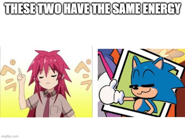 THESE TWO HAVE THE SAME ENERGY | made w/ Imgflip meme maker