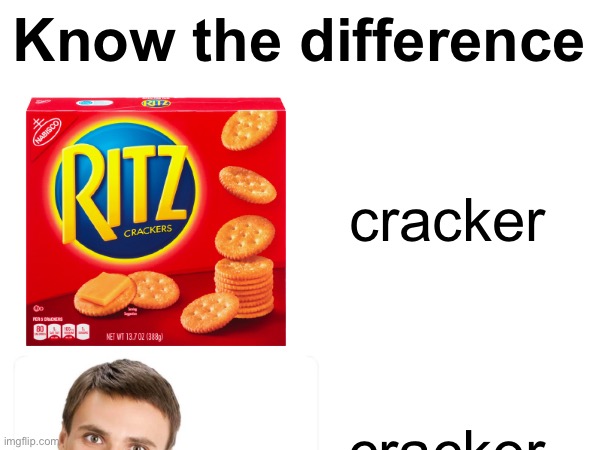 Know the difference; cracker; cracker | made w/ Imgflip meme maker