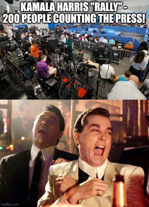 kamala harris rally | KAMALA HARRIS "RALLY" - 200 PEOPLE COUNTING THE PRESS! | image tagged in two laughing men | made w/ Imgflip meme maker