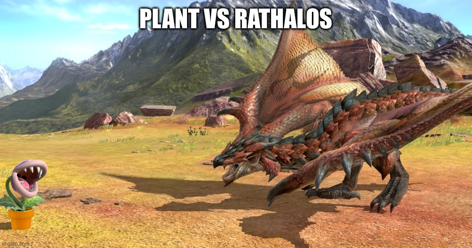 Plant vs Dragon | PLANT VS RATHALOS | image tagged in plant vs dragon | made w/ Imgflip meme maker