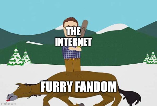 Furry hate went from genuine concerns and criticisms to pointless and empty threats... Seriously, WTF happened?! | THE INTERNET; FURRY FANDOM | image tagged in furry,the furry fandom,anti-furry,furries,anti-furries,beating a dead horse | made w/ Imgflip meme maker