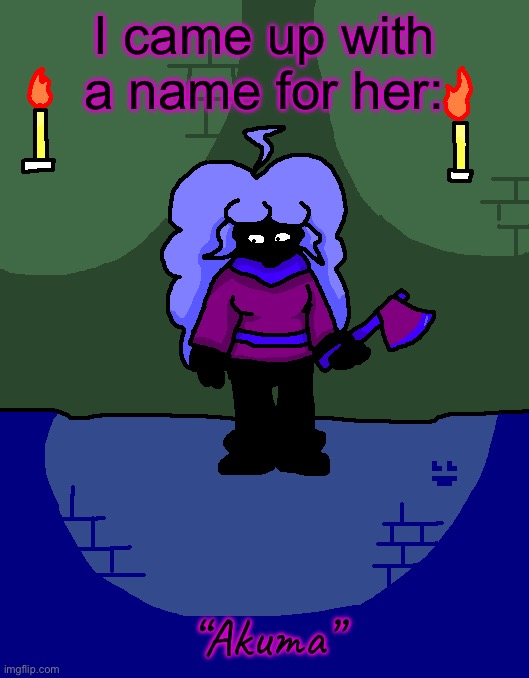 There’s a reason behind this name | I came up with a name for her:; “Akuma” | made w/ Imgflip meme maker