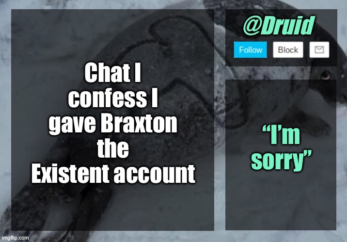 New announcement temp | Chat I confess I gave Braxton the Existent account; “I’m sorry” | image tagged in new announcement temp | made w/ Imgflip meme maker