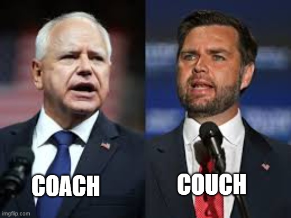 memes by Brad - Comparison of Tim Walz and J.D. Vance - humor | COUCH; COACH | image tagged in funny,fun,coaching,couch,political meme,humor | made w/ Imgflip meme maker