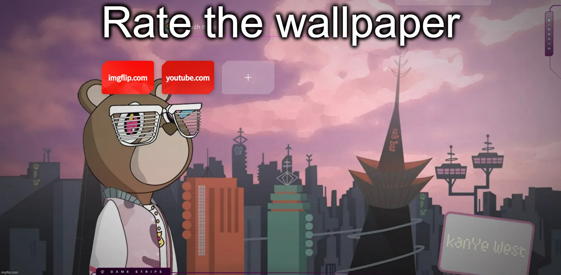 Rate the wallpaper | made w/ Imgflip meme maker