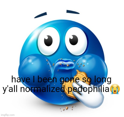 remember when there were normal people here? actually nvm some of y'all weren't born yet | have I been gone so long y'all normalized pedophilia😭 | made w/ Imgflip meme maker