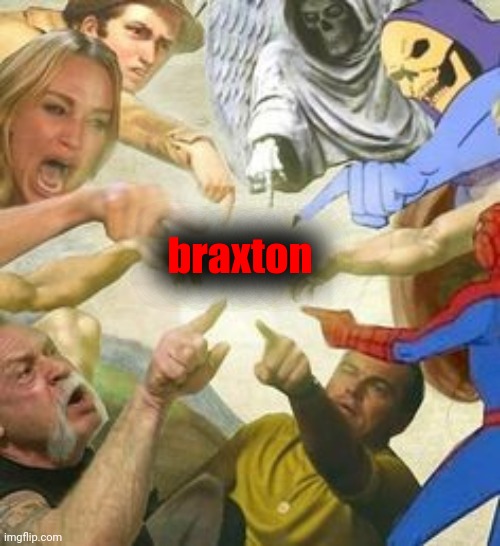 The point of the multiverse | braxton | image tagged in the point of the multiverse | made w/ Imgflip meme maker