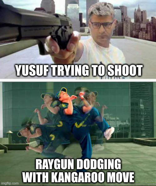 The real reason Raygun moving like a kangaroo /j | YUSUF TRYING TO SHOOT; RAYGUN DODGING WITH KANGAROO MOVE | image tagged in yusuf dikec trying to shoot raygun | made w/ Imgflip meme maker