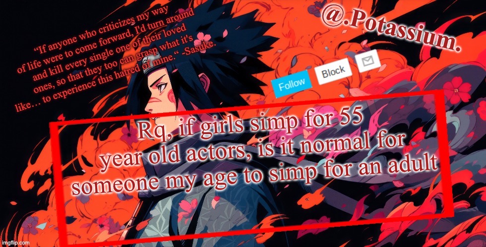 Not saying it like I do | Rq, if girls simp for 55 year old actors, is it normal for someone my age to simp for an adult | image tagged in potassium announcement temp | made w/ Imgflip meme maker