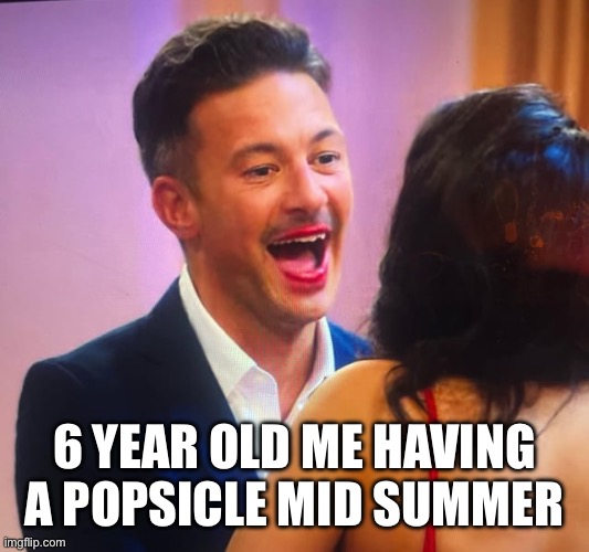 Red Lips | 6 YEAR OLD ME HAVING A POPSICLE MID SUMMER | image tagged in red lips | made w/ Imgflip meme maker