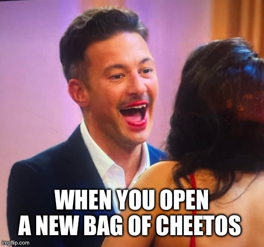 Red Lips | WHEN YOU OPEN A NEW BAG OF CHEETOS | image tagged in red lips | made w/ Imgflip meme maker