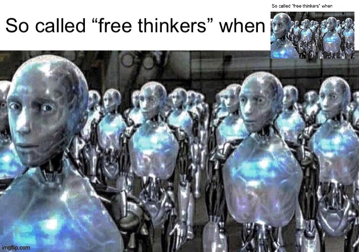 Free thinkers | image tagged in free thinkers | made w/ Imgflip meme maker