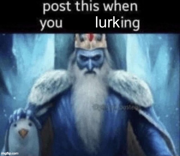 i watch | lurk | image tagged in post this when you masturbing | made w/ Imgflip meme maker