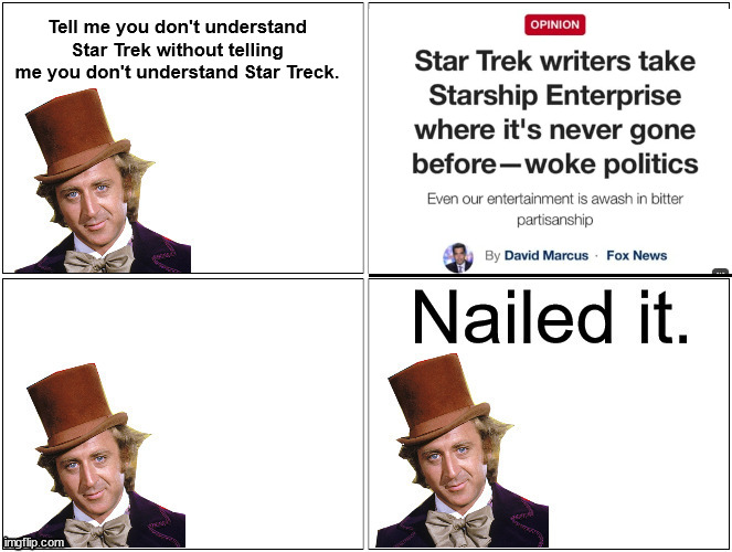 Nailed It Wonka | Tell me you don't understand Star Trek without telling me you don't understand Star Treck. | image tagged in nailed it wonka | made w/ Imgflip meme maker