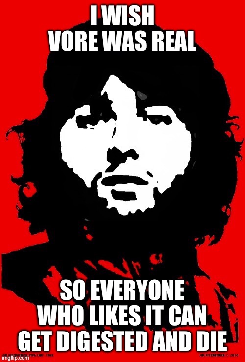 Communist Mazy | I WISH VORE WAS REAL; SO EVERYONE WHO LIKES IT CAN GET DIGESTED AND DIE | image tagged in communist mazy | made w/ Imgflip meme maker
