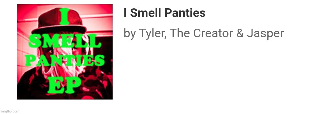 if you don't fw the i smell panties ep i don't fw you | made w/ Imgflip meme maker