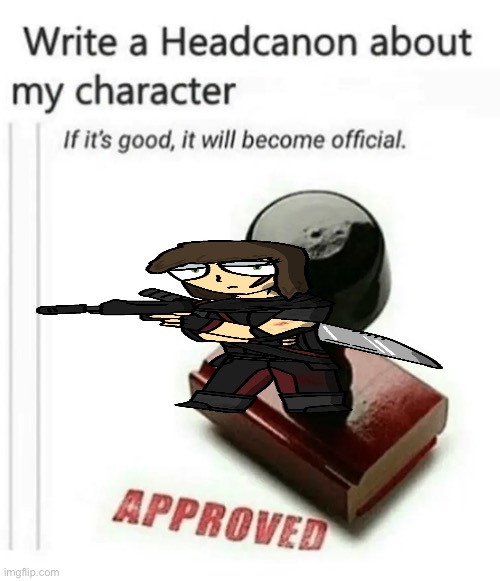 Boredom. | image tagged in write a headcanon about my character | made w/ Imgflip meme maker