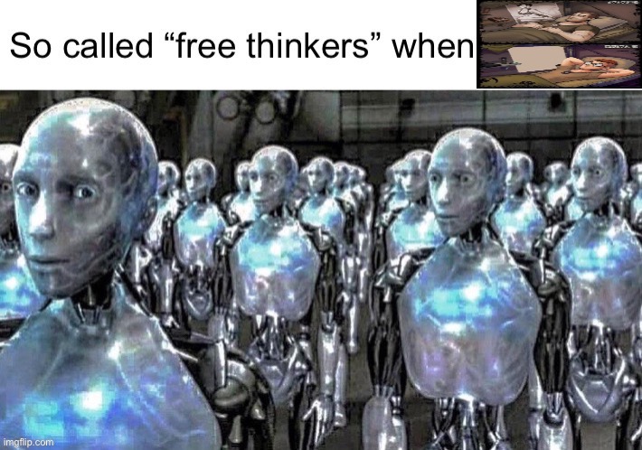 Even I joined in this time | image tagged in free thinkers | made w/ Imgflip meme maker