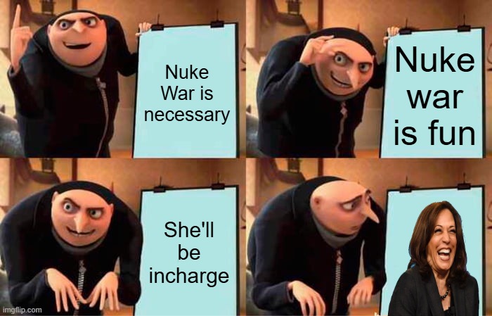 THINK about it , Trump has a proven track record. HE IS NOT A WAR MONGER & THATS why THE NWO does not want him in WH | Nuke War is necessary; Nuke war is fun; She'll be incharge | image tagged in memes,gru's plan | made w/ Imgflip meme maker