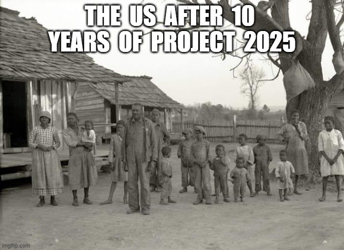 The Future is Yours | THE  US  AFTER  10  YEARS  OF  PROJECT  2025 | image tagged in project | made w/ Imgflip meme maker