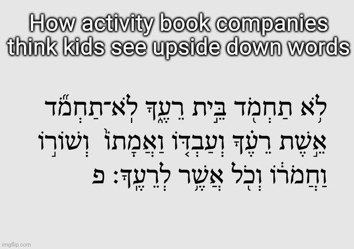 We are not stupid we all know how many balloons there are on the page | How activity book companies think kids see upside down words | image tagged in oh wow are you actually reading these tags,i've got nothing for ya in here | made w/ Imgflip meme maker