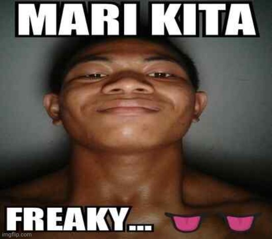 mari kita freaky... | image tagged in mari kita freaky | made w/ Imgflip meme maker