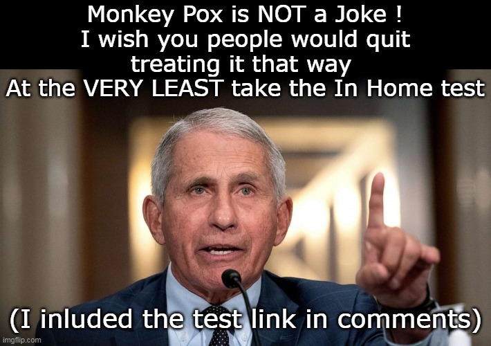 They brought Mr. Science out of retirement even | Monkey Pox is NOT a Joke !
I wish you people would quit treating it that way 
At the VERY LEAST take the In Home test; (I inluded the test link in comments) | image tagged in monkey pox test meme | made w/ Imgflip meme maker