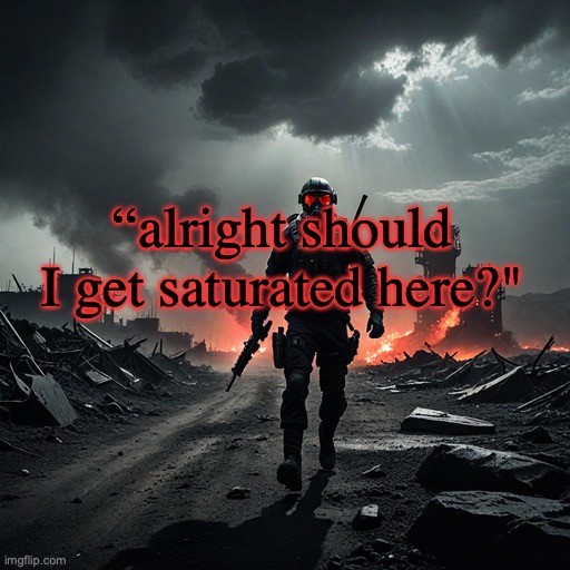 no it seems | “alright should I get saturated here?" | image tagged in walk like a camel aaaaaaaa | made w/ Imgflip meme maker