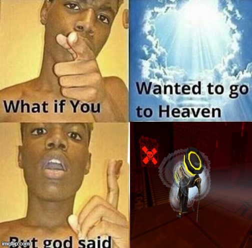 p-2 | image tagged in what if you wanted to go to heaven | made w/ Imgflip meme maker