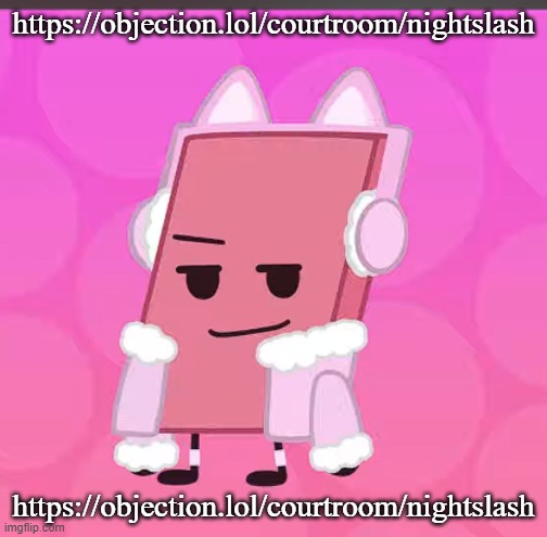 https://objection.lol/courtroom/nightslash | https://objection.lol/courtroom/nightslash; https://objection.lol/courtroom/nightslash | image tagged in catgirl eraser | made w/ Imgflip meme maker