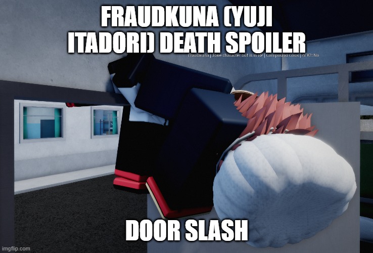 FRAUDKUNA (YUJI ITADORI) DEATH SPOILER; DOOR SLASH | made w/ Imgflip meme maker