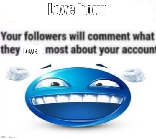 Love hour | made w/ Imgflip meme maker