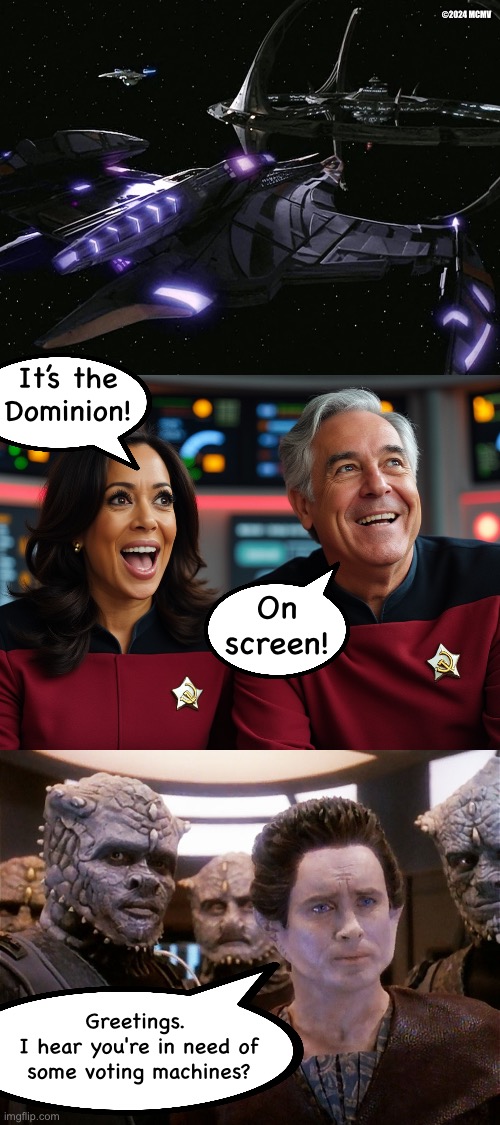 Start Trek Dominion Voting Machines | ©2024 MCMV; It’s the Dominion! On screen! Greetings. 
I hear you're in need of some voting machines? | image tagged in star trek,kamala harris,tim walz,communists,politics | made w/ Imgflip meme maker