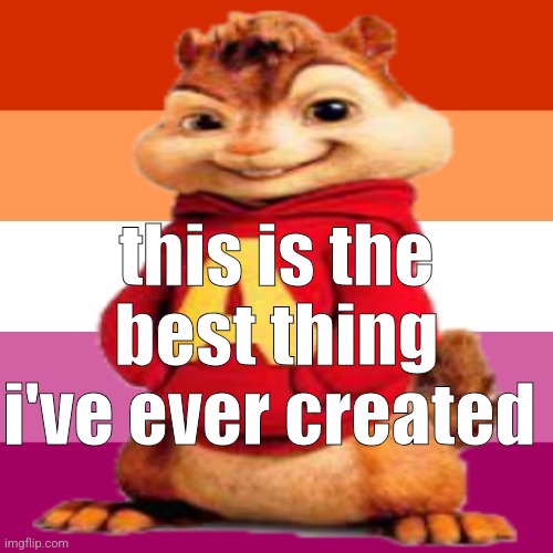 lesbian alvin pfp | this is the best thing i've ever created | image tagged in lesbian alvin pfp | made w/ Imgflip meme maker