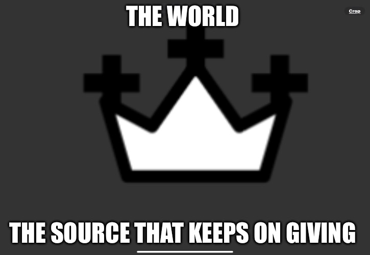 The Gift | THE WORLD; THE SOURCE THAT KEEPS ON GIVING | image tagged in the gift,memes,funny memes,world,humans,internet | made w/ Imgflip meme maker