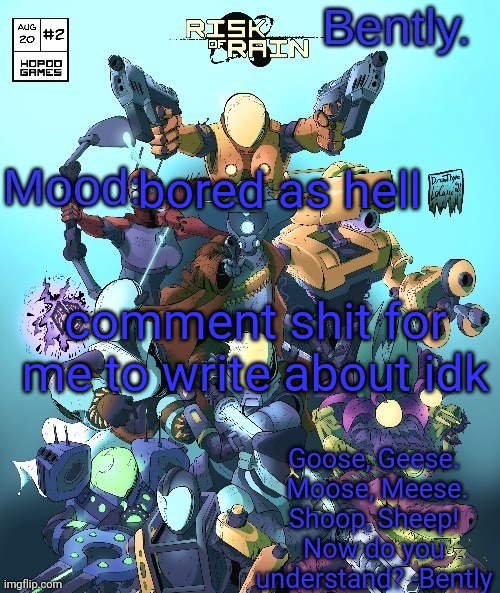 so incredibly outrageously excessively monumentally bored | bored as hell; comment shit for me to write about idk | made w/ Imgflip meme maker