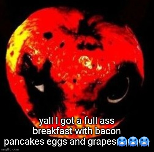 apple | yall I got a full ass breakfast with bacon pancakes eggs and grapes🥶🥶🥶 | image tagged in apple | made w/ Imgflip meme maker